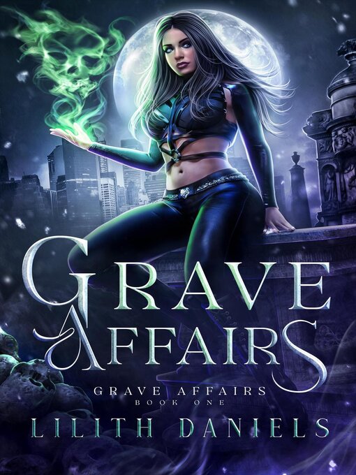 Title details for Grave Affairs by Lilith Daniels - Available